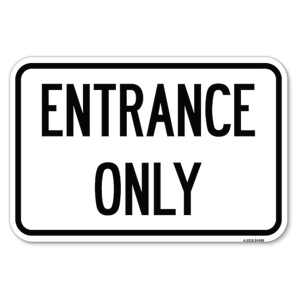 Signmission Traffic Entrance Sign Entrance Only Heavy-Gauge Aluminum Sign, 12" x 18", A-1218-24409 A-1218-24409 - main